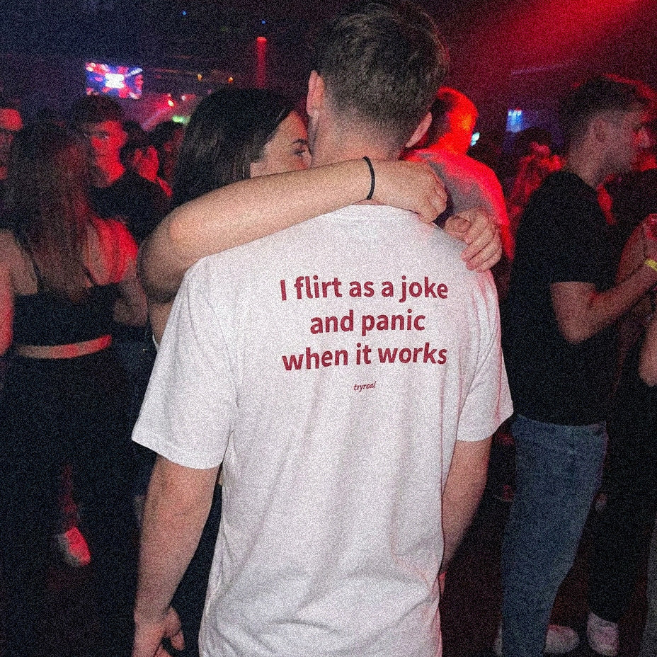 I FLIRT AS A JOKE