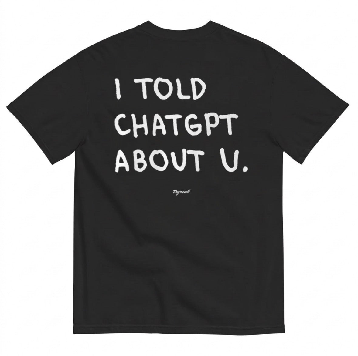 I TOLD CHATGPT ABOUT U