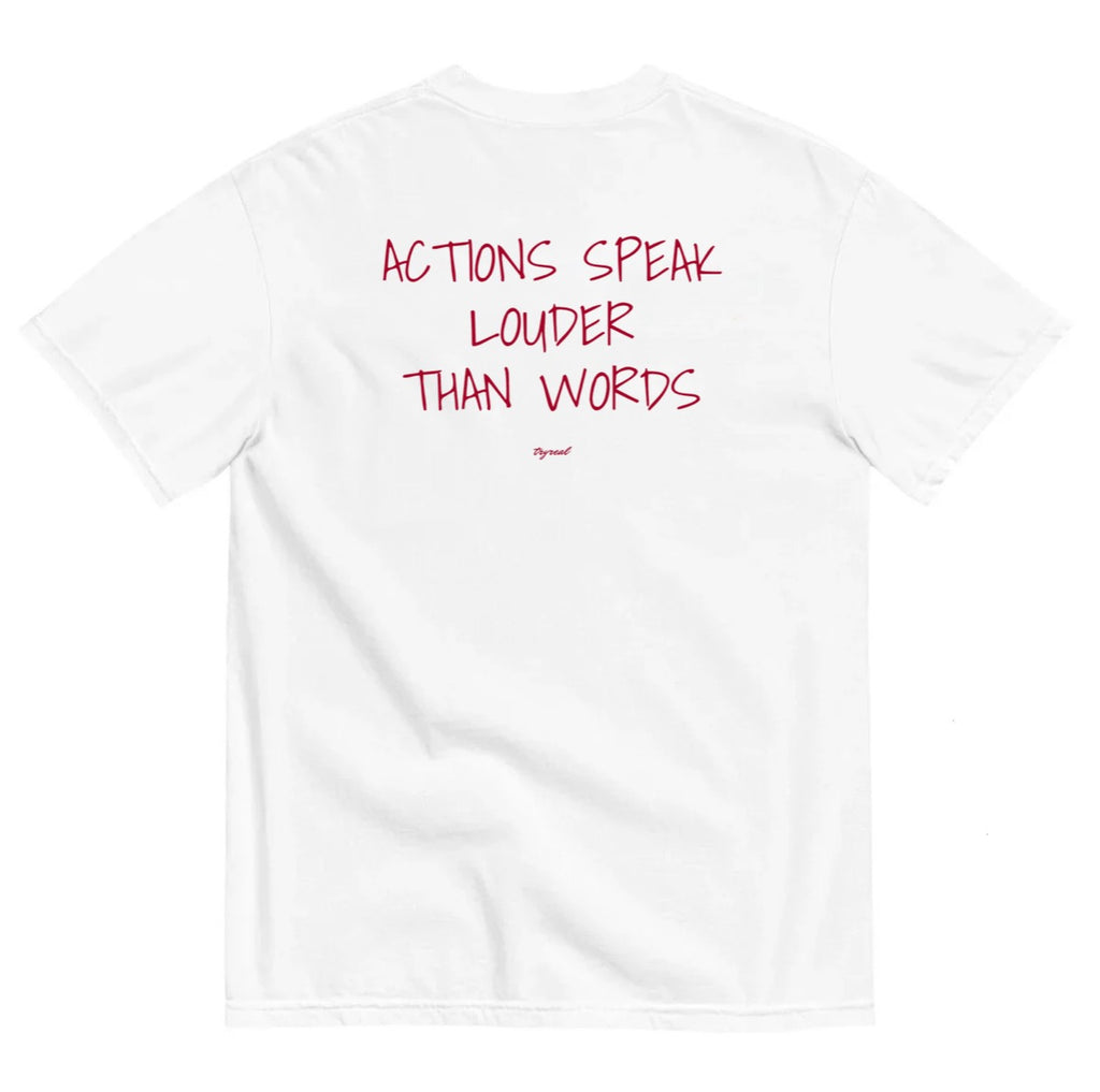 ACTIONS SPEAK LOUDER THAN WORDS