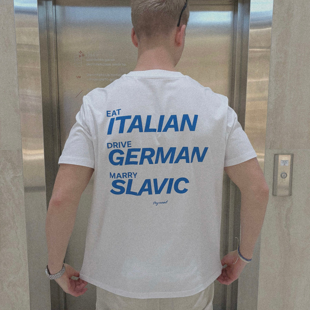 EAT ITALIAN, DRIVE GERMAN, MARRY SLAVIC