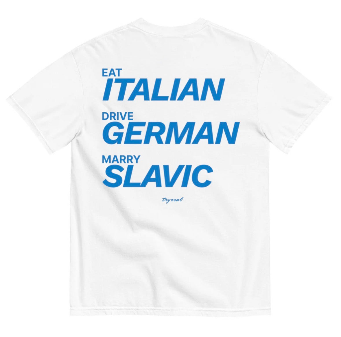 EAT ITALIAN, DRIVE GERMAN, MARRY SLAVIC