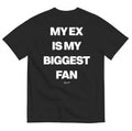 MY EX IS MY BIGGEST FAN