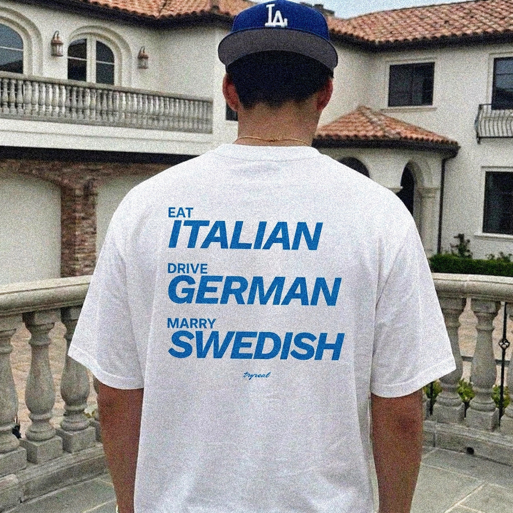 EAT ITALIAN, DRIVE GERMAN, MARRY SWEDISH