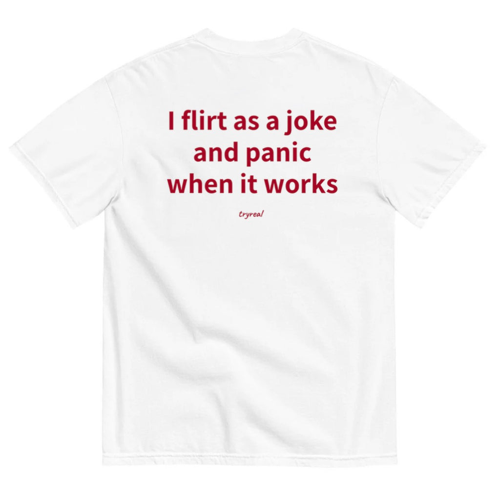I FLIRT AS A JOKE