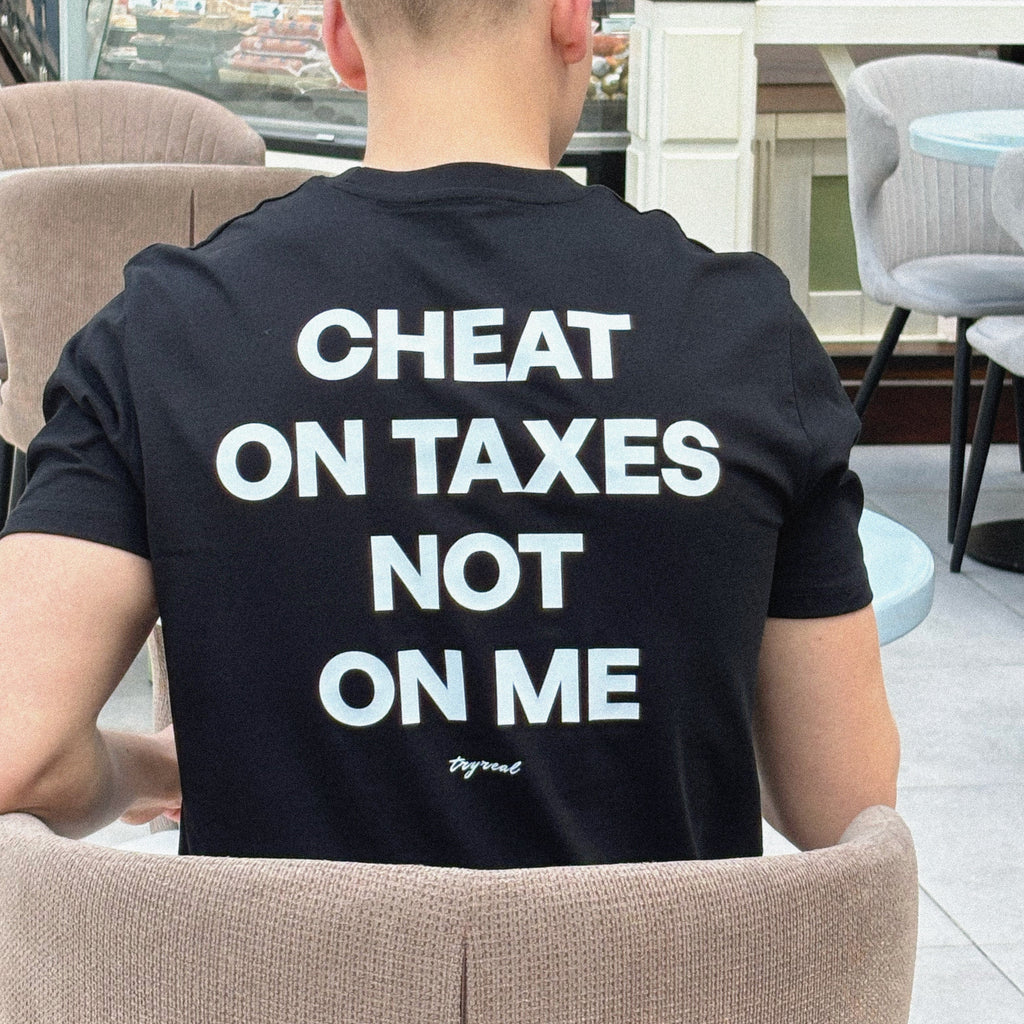 CHEAT ON TAXES NOT ON ME