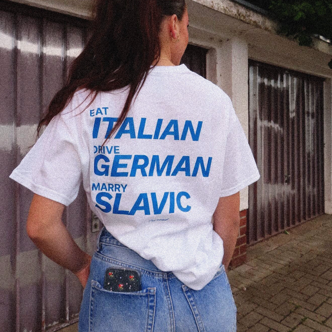 EAT ITALIAN, DRIVE GERMAN, MARRY SLAVIC