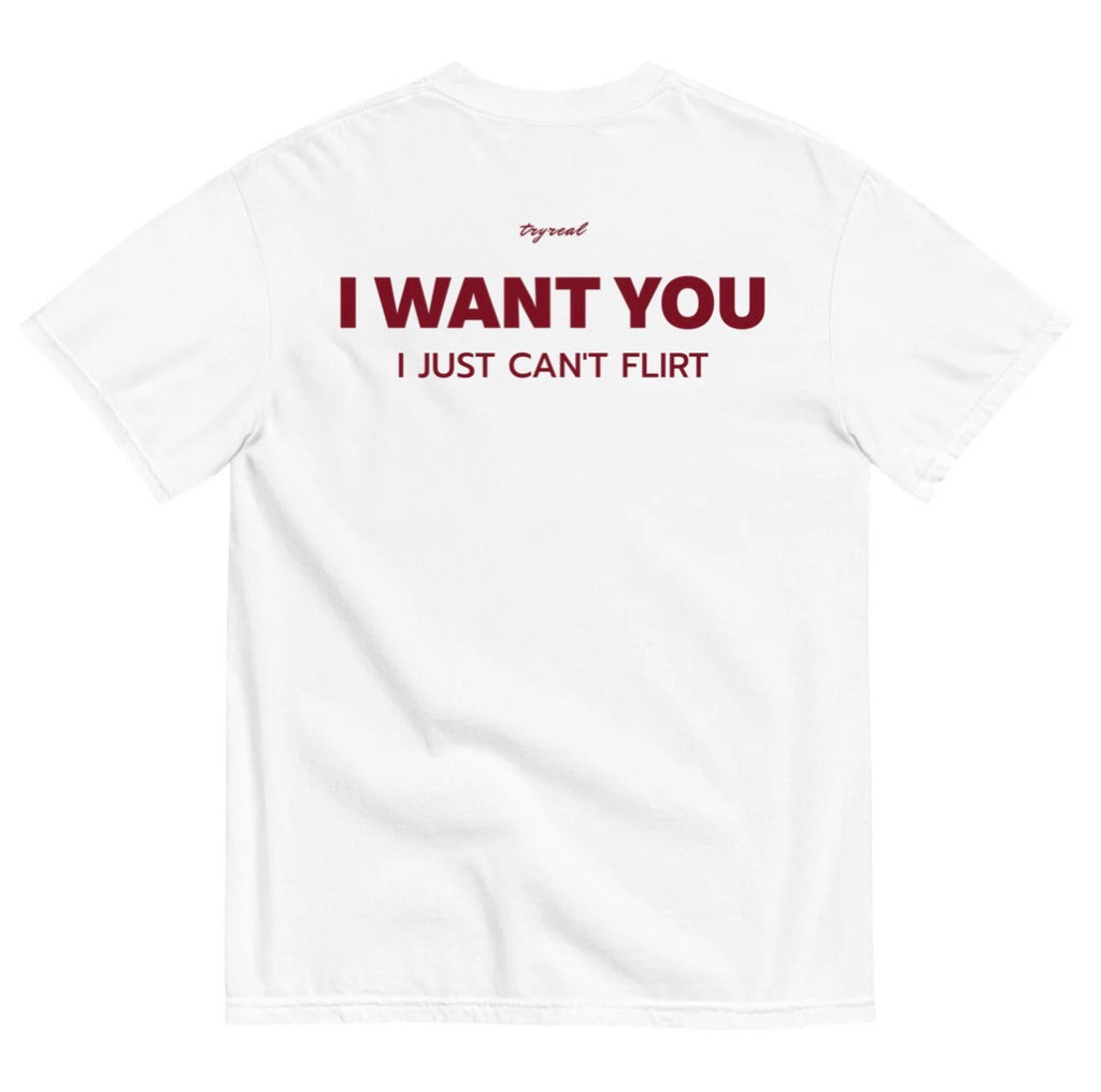 I WANT YOU I JUST CAN'T FLIRT