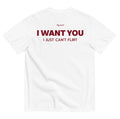 I WANT YOU I JUST CAN'T FLIRT