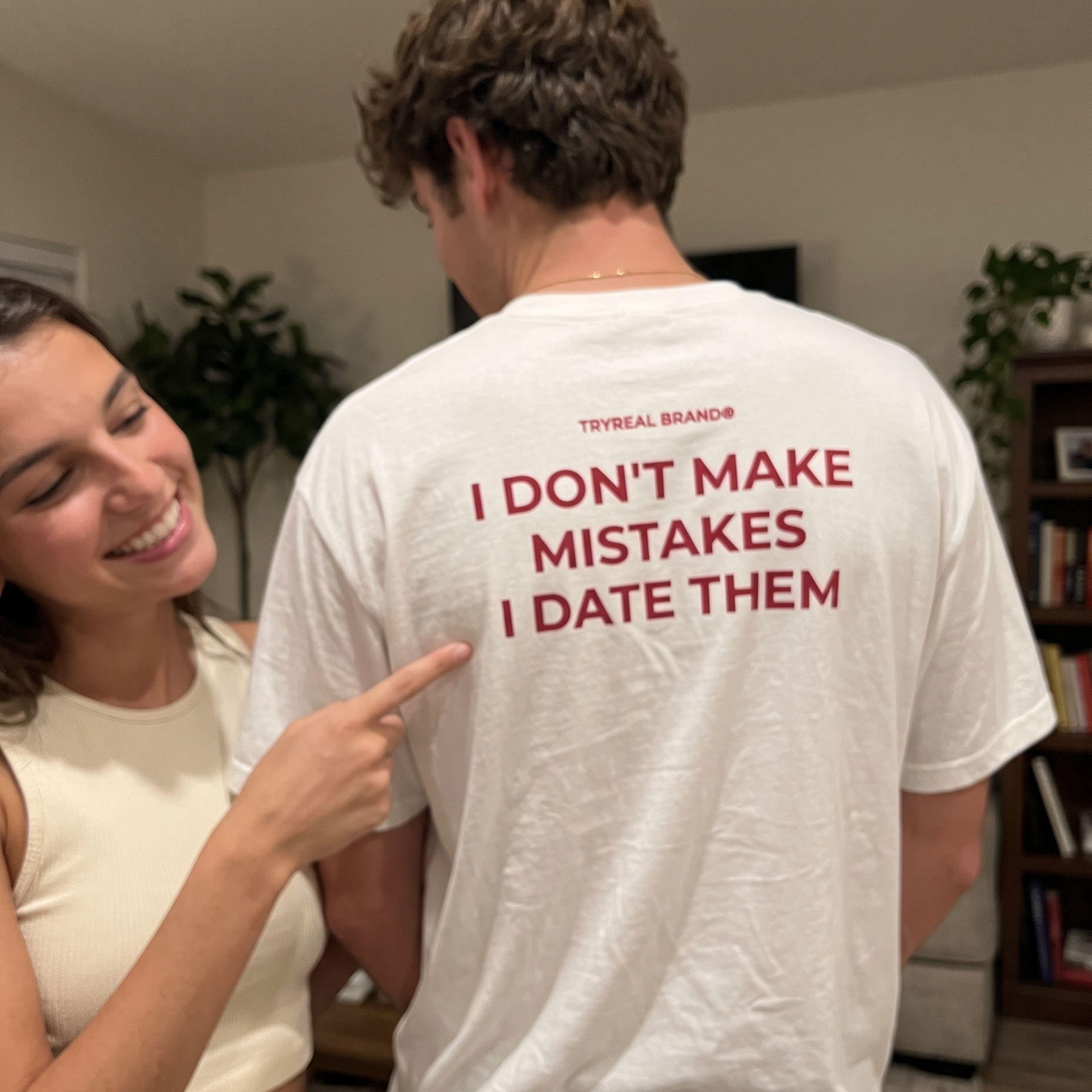 I DON'T MAKE MISTAKES, I DATE THEM